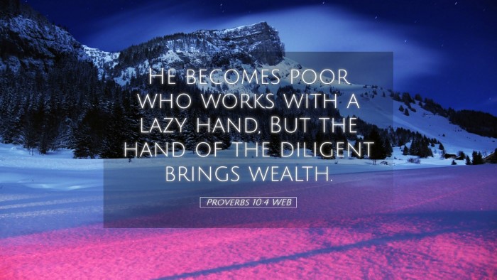 Picture 05 - Proverbs 10:4 WEB Desktop Wallpaper - He becomes poor who works with a lazy hand, But - Desktop Bible Verse Wallpaper