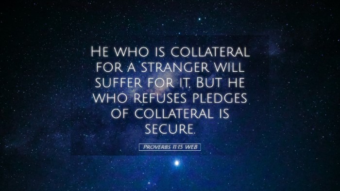 Picture 05 - Proverbs 11:15 WEB Desktop Wallpaper - He who is collateral for a stranger will suffer - Desktop Bible Verse Wallpaper