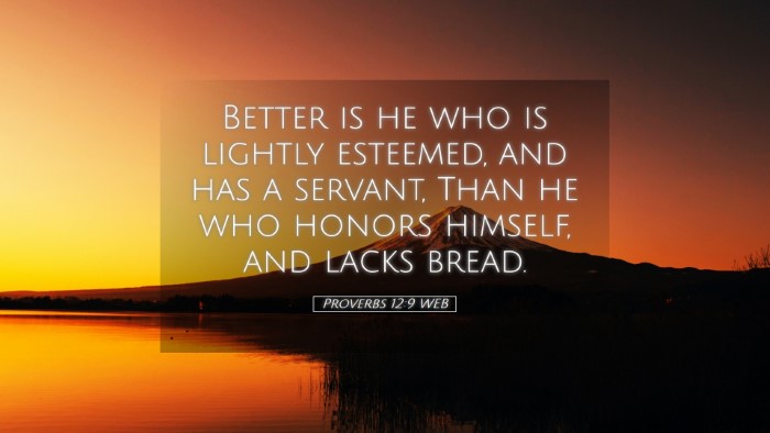 Picture 05 - Proverbs 12:9 WEB Desktop Wallpaper - Better is he who is lightly esteemed, and has a - Desktop Bible Verse Wallpaper