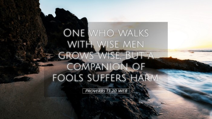 Picture 05 - Proverbs 13:20 WEB Desktop Wallpaper - One who walks with wise men grows wise, But a - Desktop Bible Verse Wallpaper