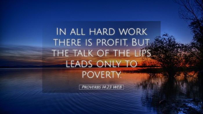 Picture 05 - Proverbs 14:23 WEB Desktop Wallpaper - In all hard work there is profit, But the talk of - Desktop Bible Verse Wallpaper