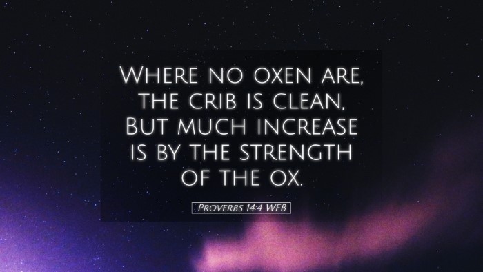 Picture 05 - Proverbs 14:4 WEB Desktop Wallpaper - Where no oxen are, the crib is clean, But much - Desktop Bible Verse Wallpaper