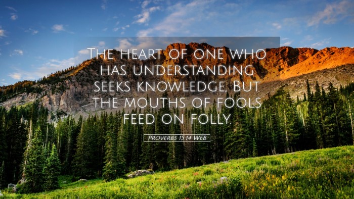 Picture 05 - Proverbs 15:14 WEB Desktop Wallpaper - The heart of one who has understanding seeks - Desktop Bible Verse Wallpaper