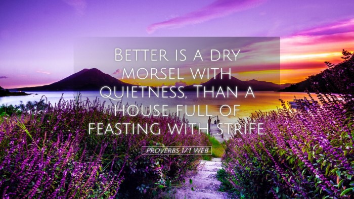 Picture 05 - Proverbs 17:1 WEB Desktop Wallpaper - Better is a dry morsel with quietness, Than a - Desktop Bible Verse Wallpaper
