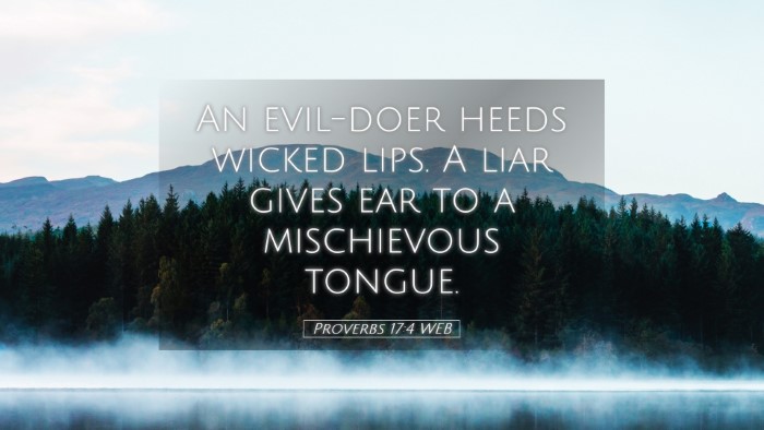 Picture 05 - Proverbs 17:4 WEB Desktop Wallpaper - An evil-doer heeds wicked lips. A liar gives ear - Desktop Bible Verse Wallpaper