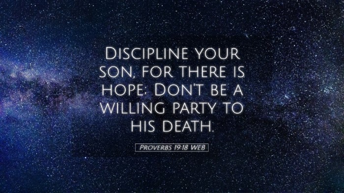 Picture 05 - Proverbs 19:18 WEB Desktop Wallpaper - Discipline your son, for there is hope; Don't be - Desktop Bible Verse Wallpaper