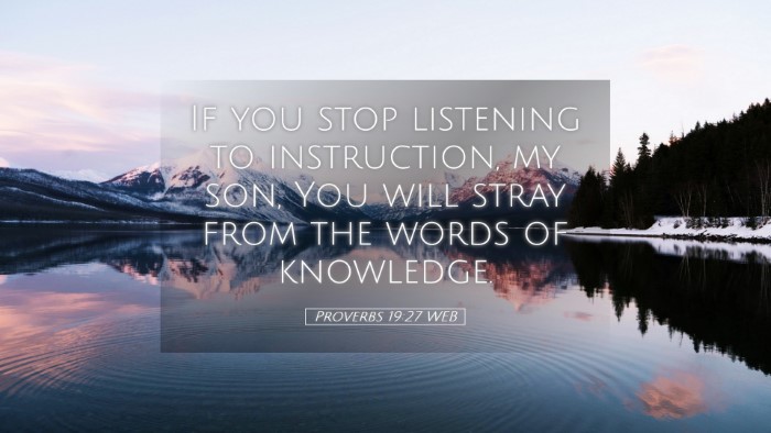 Picture 05 - Proverbs 19:27 WEB Desktop Wallpaper - If you stop listening to instruction, my son, You - Desktop Bible Verse Wallpaper