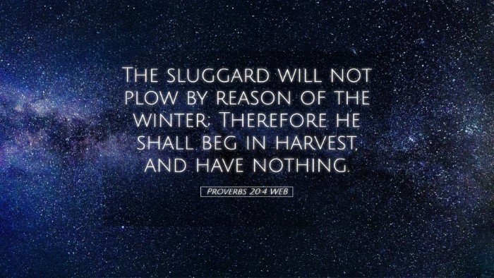 Picture 05 - Proverbs 20:4 WEB Desktop Wallpaper - The sluggard will not plow by reason of the - Desktop Bible Verse Wallpaper