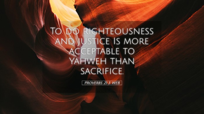 Picture 05 - Proverbs 21:3 WEB Desktop Wallpaper - To do righteousness and justice Is more - Desktop Bible Verse Wallpaper
