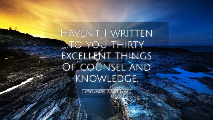 Picture 05 - Proverbs 22:20 WEB Desktop Wallpaper - Haven't I written to you thirty excellent things - Desktop Bible Verse Wallpaper