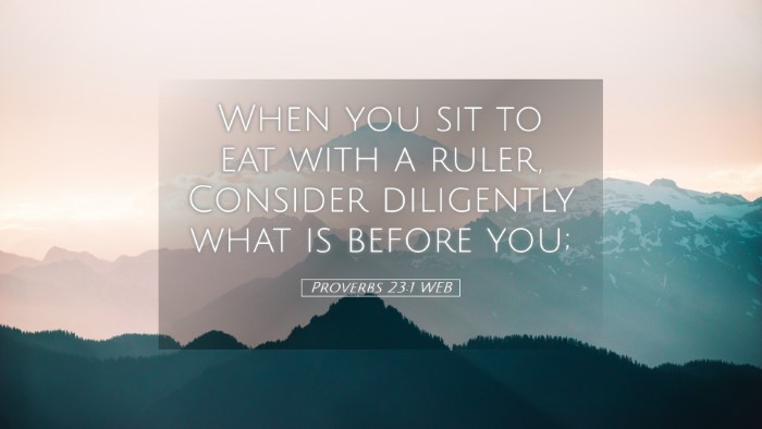 Picture 05 - Proverbs 23:1 WEB Desktop Wallpaper - When you sit to eat with a ruler, Consider - Desktop Bible Verse Wallpaper