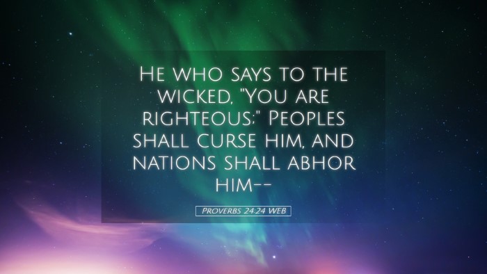 Picture 05 - Proverbs 24:24 WEB Desktop Wallpaper - He who says to the wicked, 