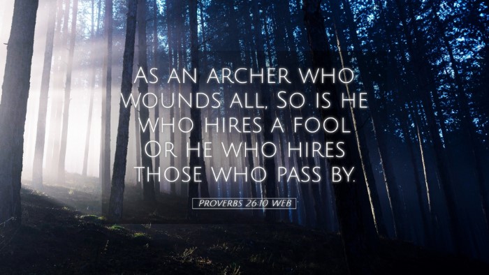 Picture 05 - Proverbs 26:10 WEB Desktop Wallpaper - As an archer who wounds all, So is he who hires a - Desktop Bible Verse Wallpaper