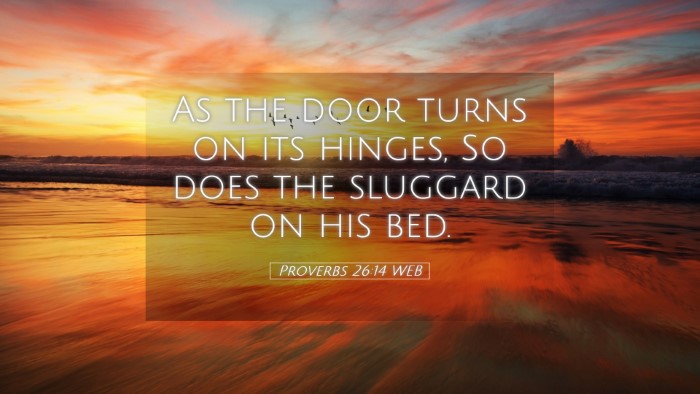 Picture 05 - Proverbs 26:14 WEB Desktop Wallpaper - As the door turns on its hinges, So does the - Desktop Bible Verse Wallpaper
