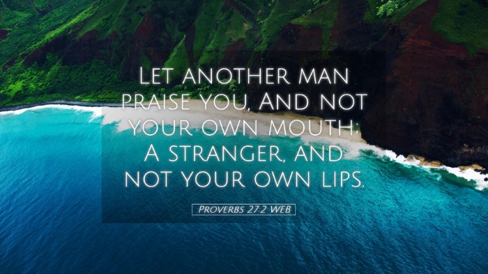 Picture 05 - Proverbs 27:2 WEB Desktop Wallpaper - Let another man praise you, And not your own - Desktop Bible Verse Wallpaper