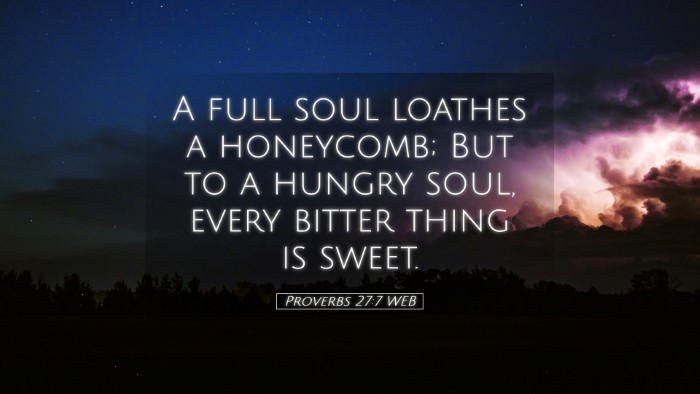 Picture 05 - Proverbs 27:7 WEB Desktop Wallpaper - A full soul loathes a honeycomb; But to a hungry - Desktop Bible Verse Wallpaper