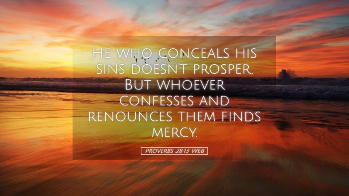 Picture 05 - Proverbs 28:13 WEB Desktop Wallpaper - He who conceals his sins doesn't prosper, But - Desktop Bible Verse Wallpaper