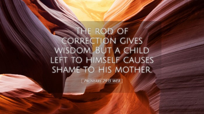 Picture 05 - Proverbs 29:15 WEB Desktop Wallpaper - The rod of correction gives wisdom, But a child - Desktop Bible Verse Wallpaper