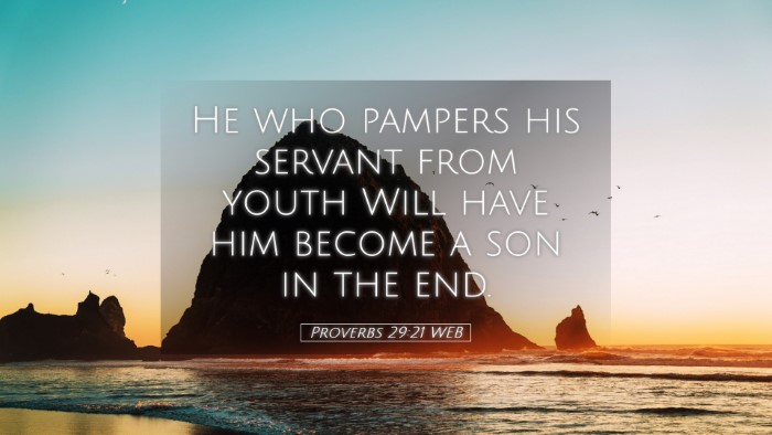Picture 05 - Proverbs 29:21 WEB Desktop Wallpaper - He who pampers his servant from youth Will have - Desktop Bible Verse Wallpaper