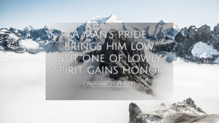 Picture 05 - Proverbs 29:23 WEB Desktop Wallpaper - A man's pride brings him low, But one of lowly - Desktop Bible Verse Wallpaper