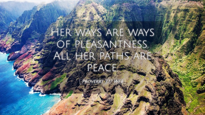 Picture 05 - Proverbs 3:17 WEB Desktop Wallpaper - Her ways are ways of pleasantness. All her paths - Desktop Bible Verse Wallpaper
