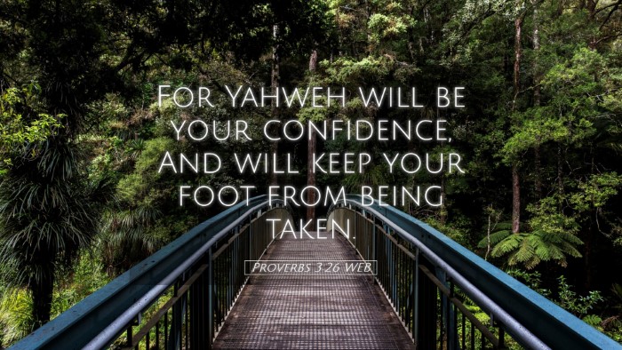 Picture 05 - Proverbs 3:26 WEB Desktop Wallpaper - For Yahweh will be your confidence, And will keep - Desktop Bible Verse Wallpaper