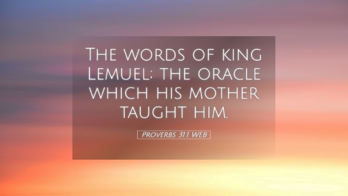 Picture 05 - Proverbs 31:1 WEB Desktop Wallpaper - The words of king Lemuel; the oracle which his - Desktop Bible Verse Wallpaper