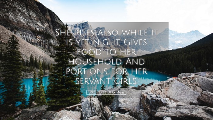 Picture 05 - Proverbs 31:15 WEB Desktop Wallpaper - She rises also while it is yet night, Gives food - Desktop Bible Verse Wallpaper