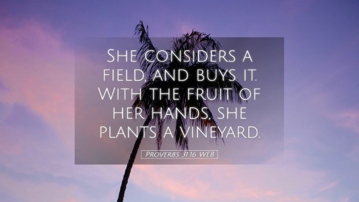 Picture 05 - Proverbs 31:16 WEB Desktop Wallpaper - She considers a field, and buys it. With the - Desktop Bible Verse Wallpaper