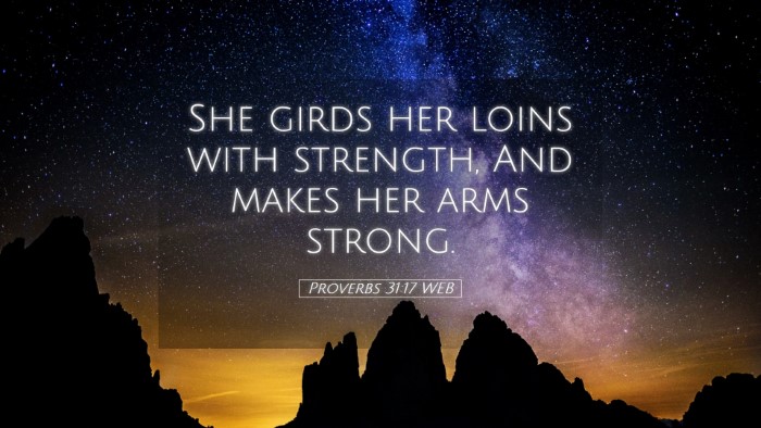 Picture 05 - Proverbs 31:17 WEB Desktop Wallpaper - She girds her loins with strength, And makes her - Desktop Bible Verse Wallpaper
