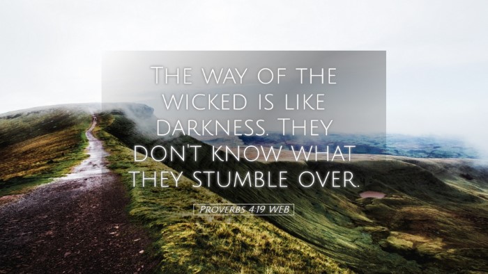 Picture 05 - Proverbs 4:19 WEB Desktop Wallpaper - The way of the wicked is like darkness. They - Desktop Bible Verse Wallpaper