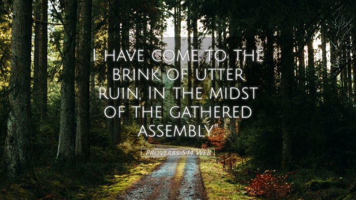 Picture 05 - Proverbs 5:14 WEB Desktop Wallpaper - I have come to the brink of utter ruin, In the - Desktop Bible Verse Wallpaper