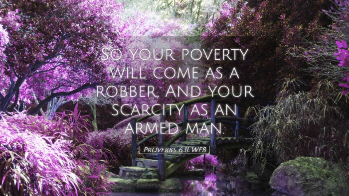 Picture 05 - Proverbs 6:11 WEB Desktop Wallpaper - So your poverty will come as a robber, And your - Desktop Bible Verse Wallpaper
