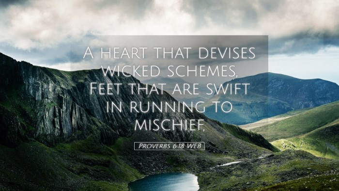 Picture 05 - Proverbs 6:18 WEB Desktop Wallpaper - A heart that devises wicked schemes, Feet that - Desktop Bible Verse Wallpaper
