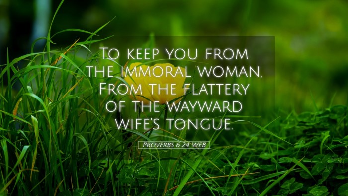 Picture 05 - Proverbs 6:24 WEB Desktop Wallpaper - To keep you from the immoral woman, From the - Desktop Bible Verse Wallpaper