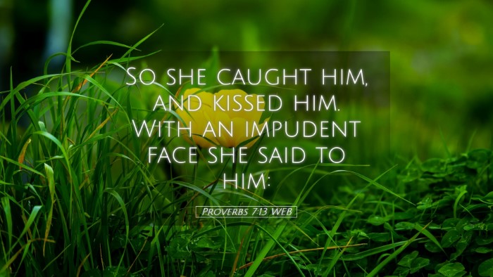 Picture 05 - Proverbs 7:13 WEB Desktop Wallpaper - So she caught him, and kissed him. With an - Desktop Bible Verse Wallpaper