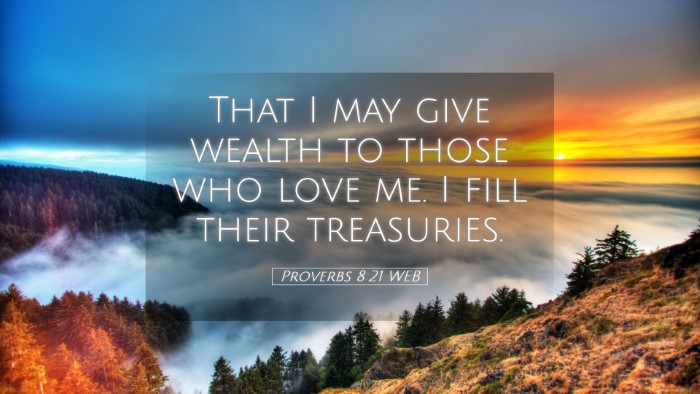 Picture 05 - Proverbs 8:21 WEB Desktop Wallpaper - That I may give wealth to those who love me. I - Desktop Bible Verse Wallpaper