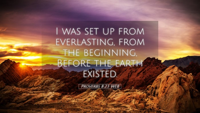 Picture 05 - Proverbs 8:23 WEB Desktop Wallpaper - I was set up from everlasting, from the - Desktop Bible Verse Wallpaper