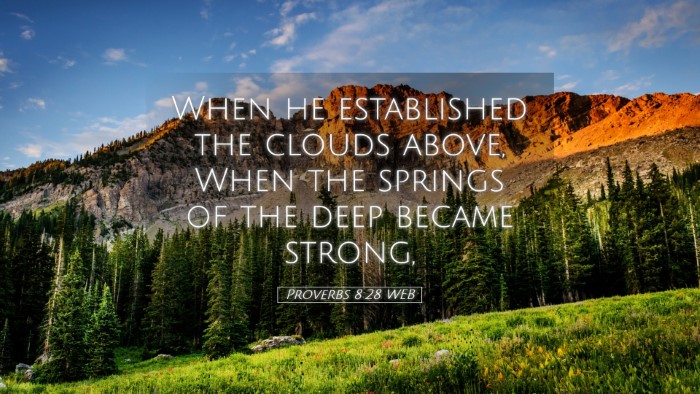 Picture 05 - Proverbs 8:28 WEB Desktop Wallpaper - When he established the clouds above, When the - Desktop Bible Verse Wallpaper