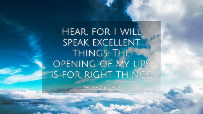 Picture 05 - Proverbs 8:6 WEB Desktop Wallpaper - Hear, for I will speak excellent things. The - Desktop Bible Verse Wallpaper