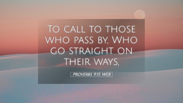 Picture 05 - Proverbs 9:15 WEB Desktop Wallpaper - To call to those who pass by, Who go straight on - Desktop Bible Verse Wallpaper