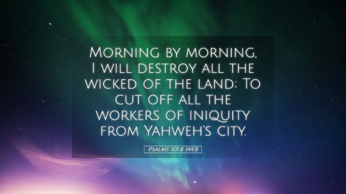Picture 05 - Psalms 101:8 WEB Desktop Wallpaper - Morning by morning, I will destroy all the wicked - Desktop Bible Verse Wallpaper