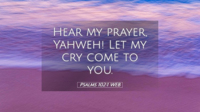 Picture 05 - Psalms 102:1 WEB Desktop Wallpaper - Hear my prayer, Yahweh! Let my cry come to - Desktop Bible Verse Wallpaper