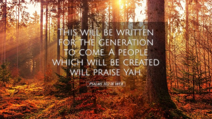 Picture 05 - Psalms 102:18 WEB Desktop Wallpaper - This will be written for the generation to come. - Desktop Bible Verse Wallpaper