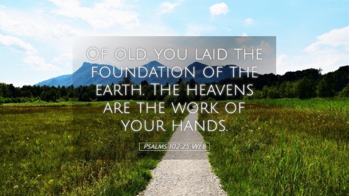 Picture 05 - Psalms 102:25 WEB Desktop Wallpaper - Of old, you laid the foundation of the earth. The - Desktop Bible Verse Wallpaper