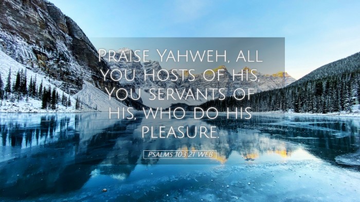 Picture 05 - Psalms 103:21 WEB Desktop Wallpaper - Praise Yahweh, all you hosts of his, You servants - Desktop Bible Verse Wallpaper