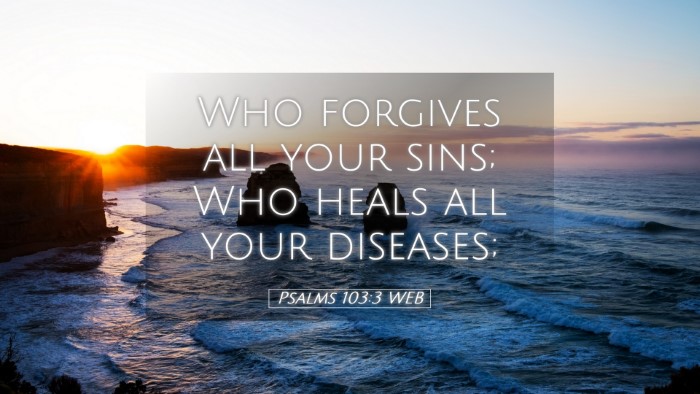 Picture 05 - Psalms 103:3 WEB Desktop Wallpaper - Who forgives all your sins; Who heals all your - Desktop Bible Verse Wallpaper