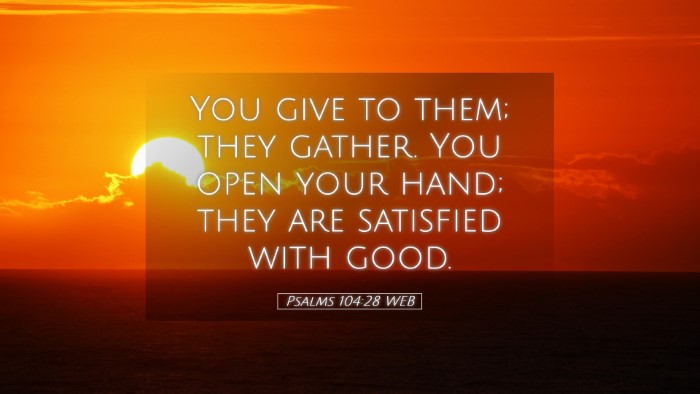 Picture 05 - Psalms 104:28 WEB Desktop Wallpaper - You give to them; they gather. You open your - Desktop Bible Verse Wallpaper
