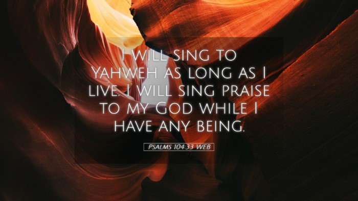 Picture 05 - Psalms 104:33 WEB Desktop Wallpaper - I will sing to Yahweh as long as I live. I will - Desktop Bible Verse Wallpaper