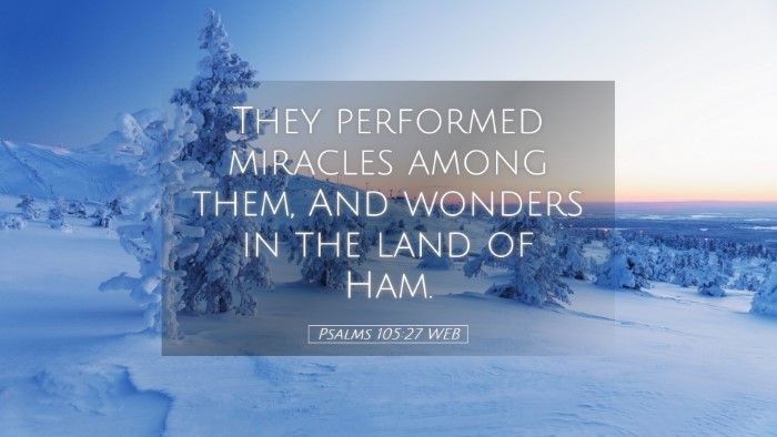 Picture 05 - Psalms 105:27 WEB Desktop Wallpaper - They performed miracles among them, And wonders - Desktop Bible Verse Wallpaper